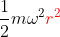 \frac{1}{2}m\omega ^2{\color{Red} r^2}
